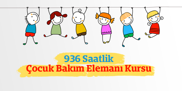 936 Saatlik Çocuk Bakım Elemanı Kursu Ankara
